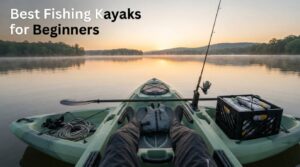 Best Fishing Kayaks for Beginners