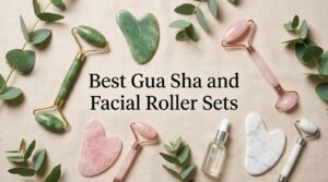 Best Gua Sha and Facial Roller Sets