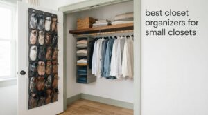 best closet organizers for small closets