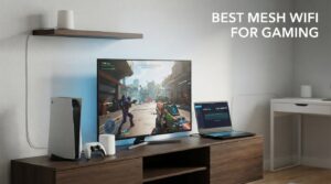 Best Mesh WiFi for Gaming
