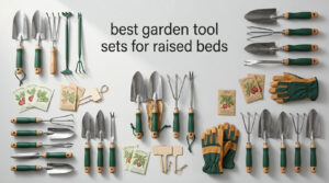 best garden tool sets for raised beds