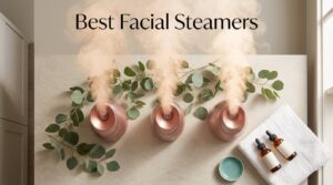 Best Facial Steamers
