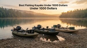 Best Fishing Kayaks Under 1000 Dollars