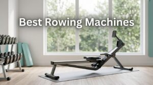 Best Rowing Machines