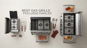 best gas grills for large families